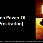 The Hidden Power Of Sujood (Prostration)