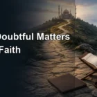 Avoiding Doubtful Matters to Protect Faith and Honour Avoiding Doubtful Matters to Protect Faith and Honour