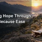 Maintaining Hope Through Hardship Because Ease Comes Alongside Difficulty Maintaining Hope Through Hardship Because Ease Comes Alongside Difficulty