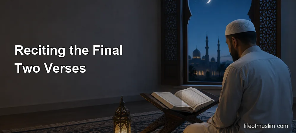 Reciting the Final Two Verses of Al-Baqarah Each Night