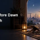 Waking Before Dawn to Ask Allah with Hope and Humility