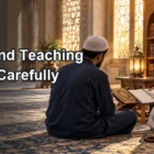 Learning and Teaching the Quran Carefully With Patience and Humility