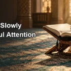 Reciting the Quran Slowly With Careful Attention and Measured Pace Reciting the Quran Slowly With Careful Attention and Measured Pace